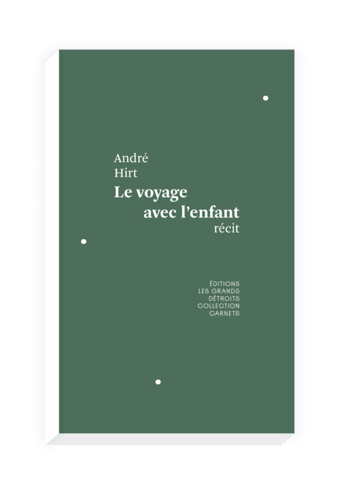 André Hirt, Le voyage avec l’enfant