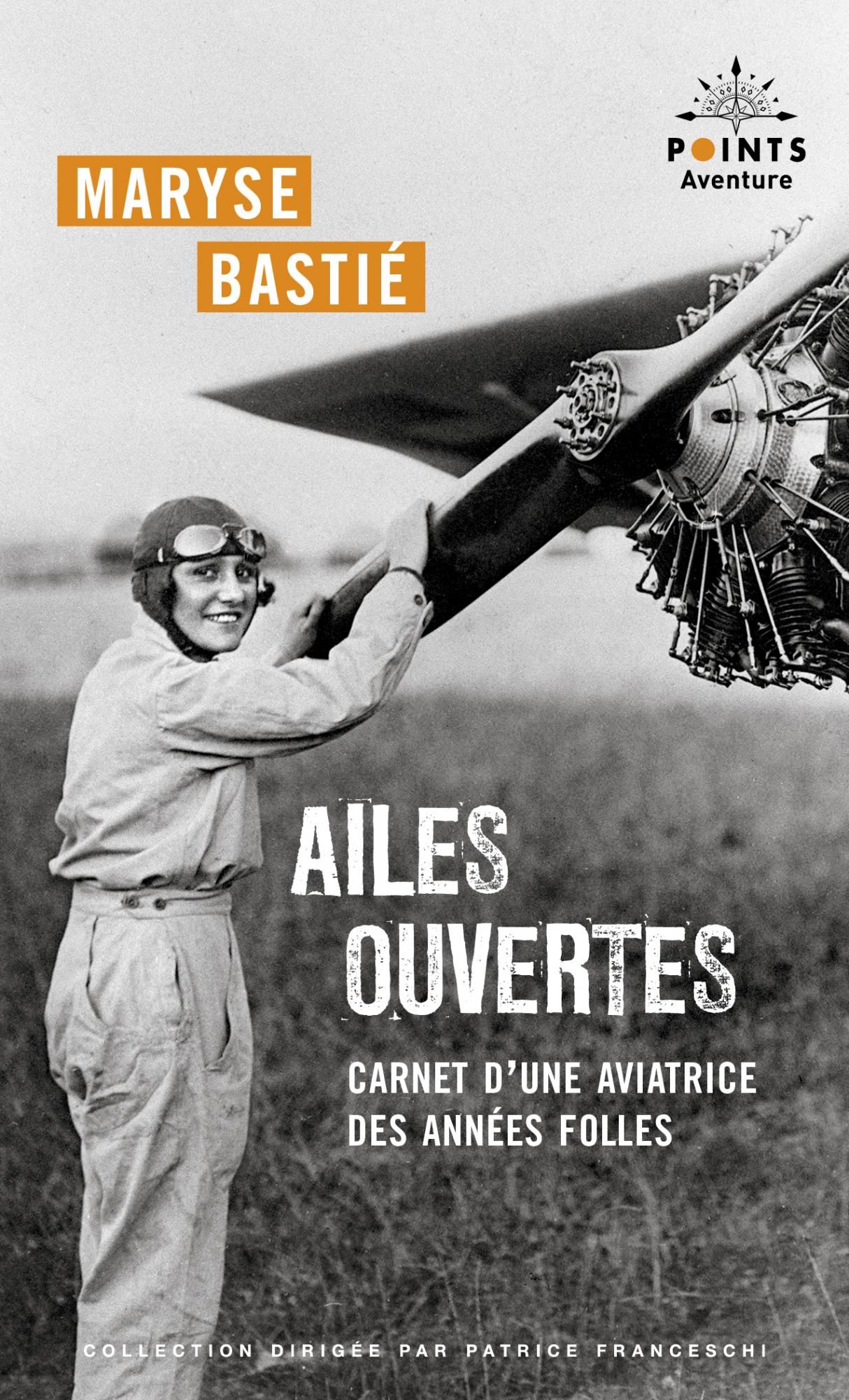 Maryse Bastié, Ailes ouvertes. Carnet d'une aviatrice des années folles