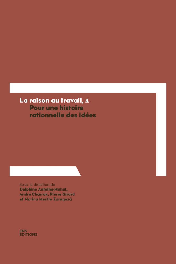 La Raison au travail, 1. Pour une histoire rationnelle des idées
