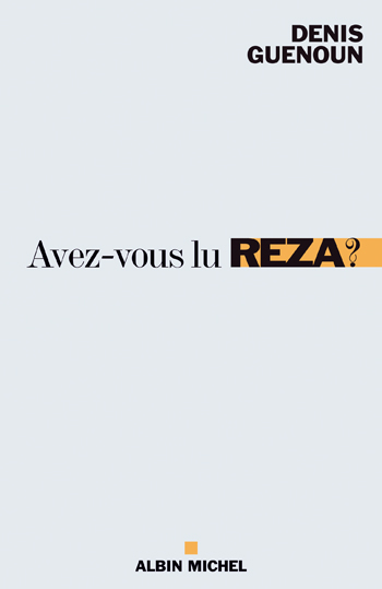 D. Guénoun, Avez-vous lu Reza?