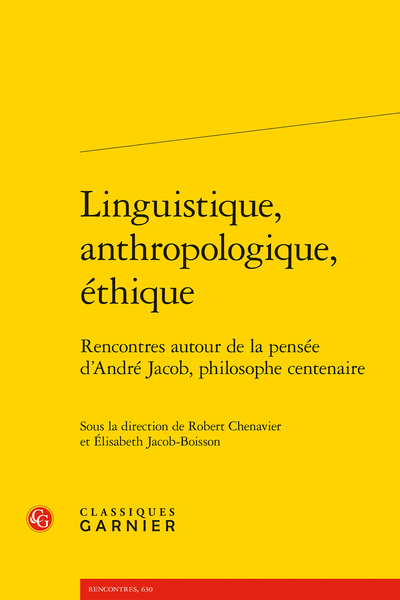 Robert Chenavier, Élisabeth Jacob-Boisson (dir.), Linguistique, anthropologique, éthique. Rencontres autour de la pensée d’André Jacob, philosophe centenaire