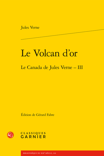 Jules Verne, Le Volcan d’or. Le Canada de Jules Verne – III (éd. Gérard Fabre)