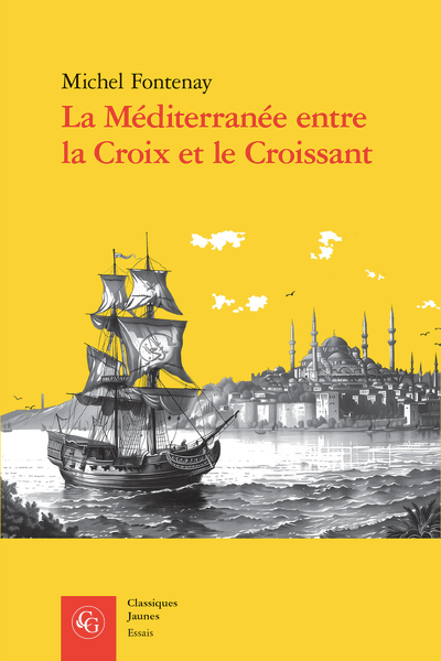 Michel Fontenay, La Méditerranée entre la Croix et le Croissant. Navigation, commerce, course et piraterie (XVIe-XIXe siècle)