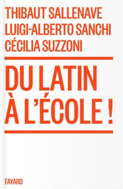 Thibaut Sallenave, Luigi-Alberto Sanchi, Cécilia Suzzoni, Du latin à l'école !