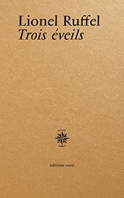 Lionel Ruffel, Trois éveils