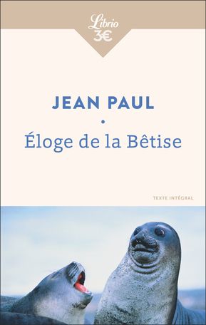 Jean Paul, Éloge de la Bêtise