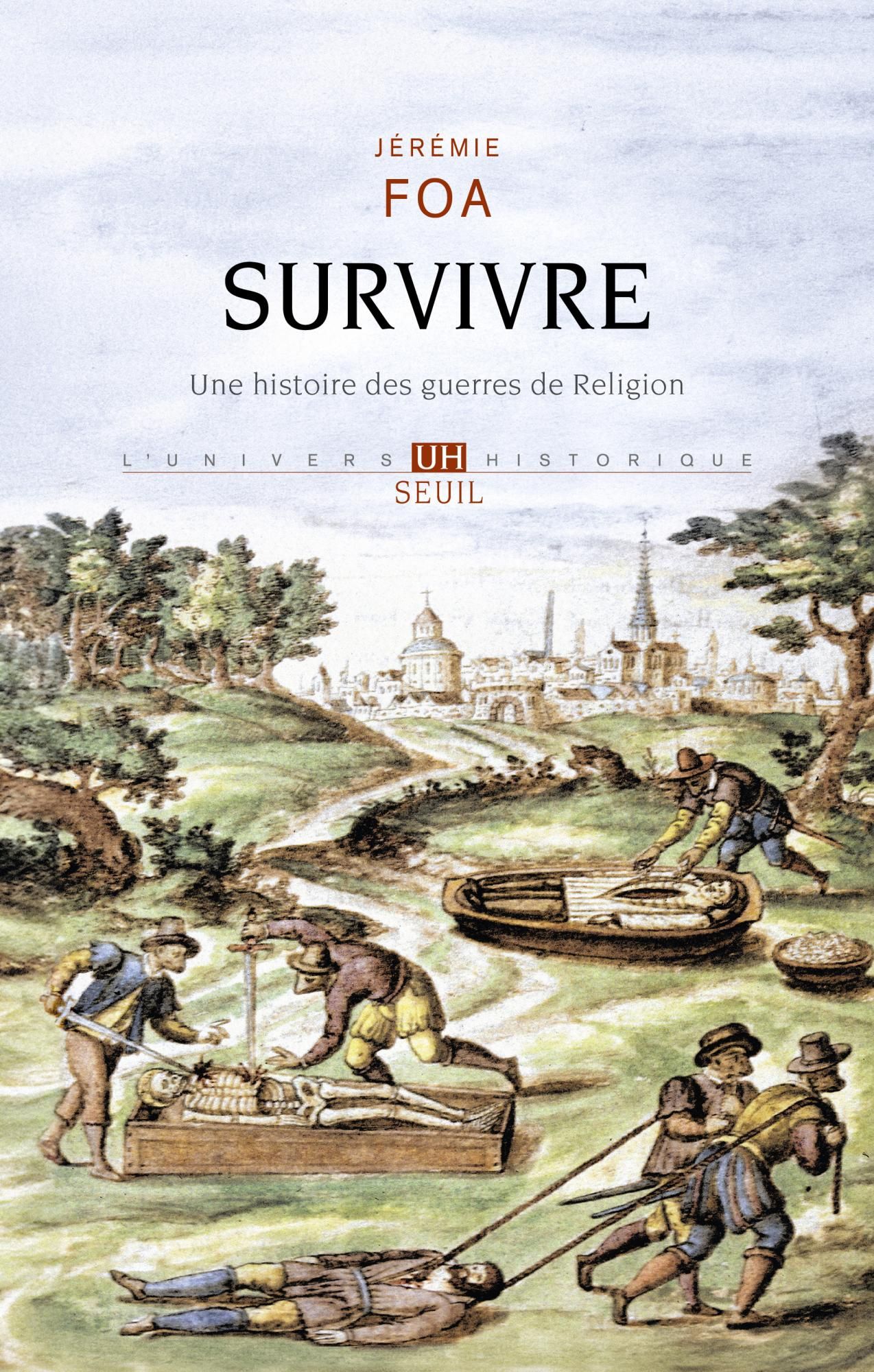 Jérémie Foa, Survivre. Une histoire des guerres de Religion