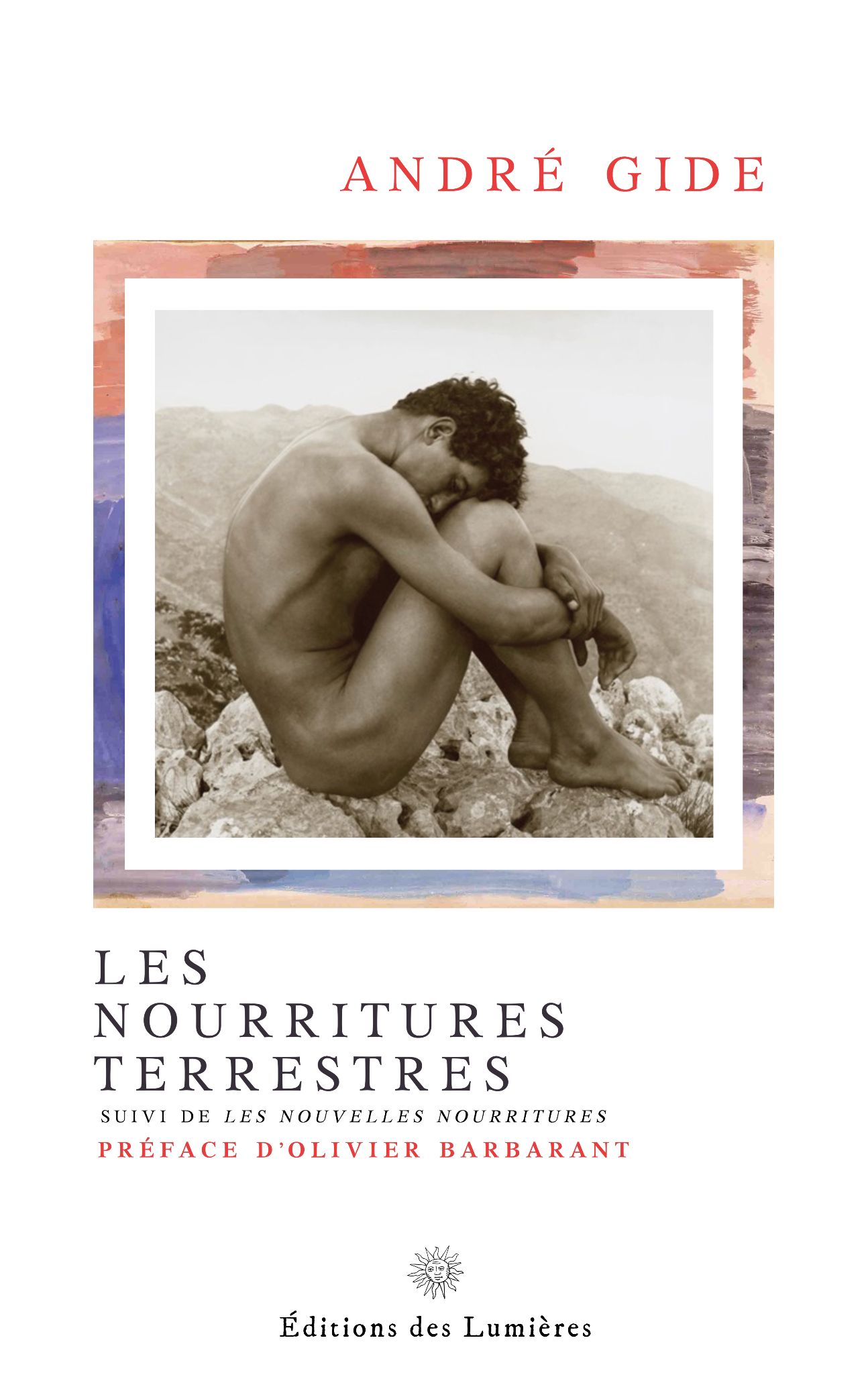 André Gide, Les Nourritures terrestres, suivi de Les Nouvelles Nourritures, préface d'Olivier Barbarant