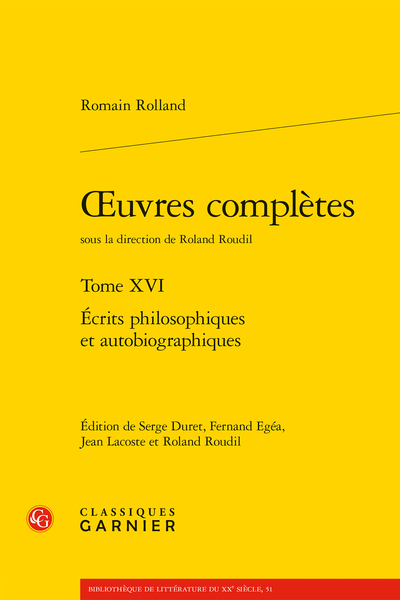 Romain Rolland, Œuvres complètes, t. XVI : Écrits philosophiques et autobiographiques (éd. Serge Duret, Fernand Egéa, Jean Lacoste, Roland Roudil)