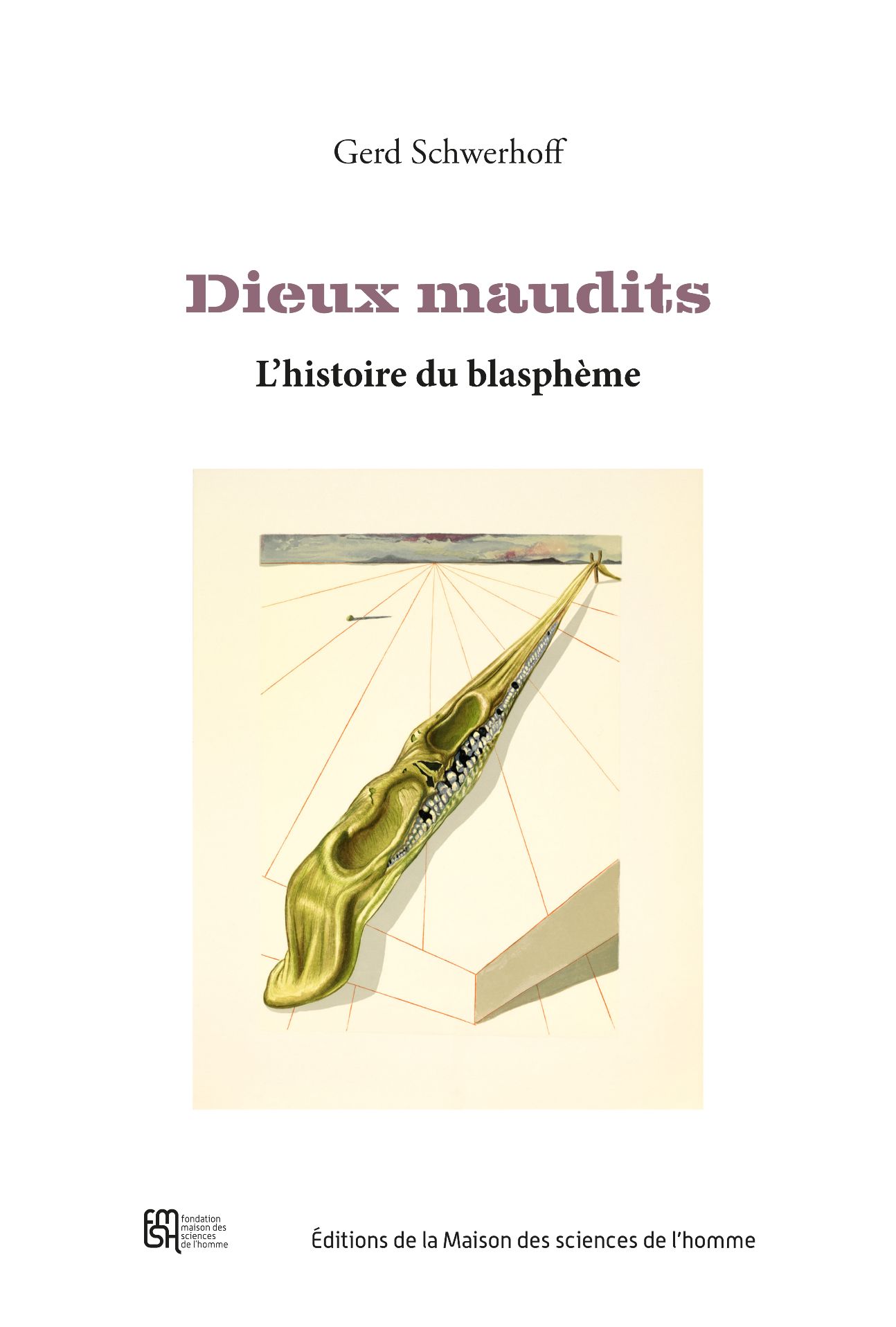 Gerd Schwerhoff, Dieux maudits. L'histoire du blasphème