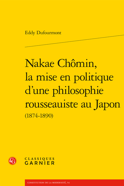 Eddy Dufourmont, Nakae Chômin, la mise en politique d’une philosophie rousseauiste au Japon (1874-1890)