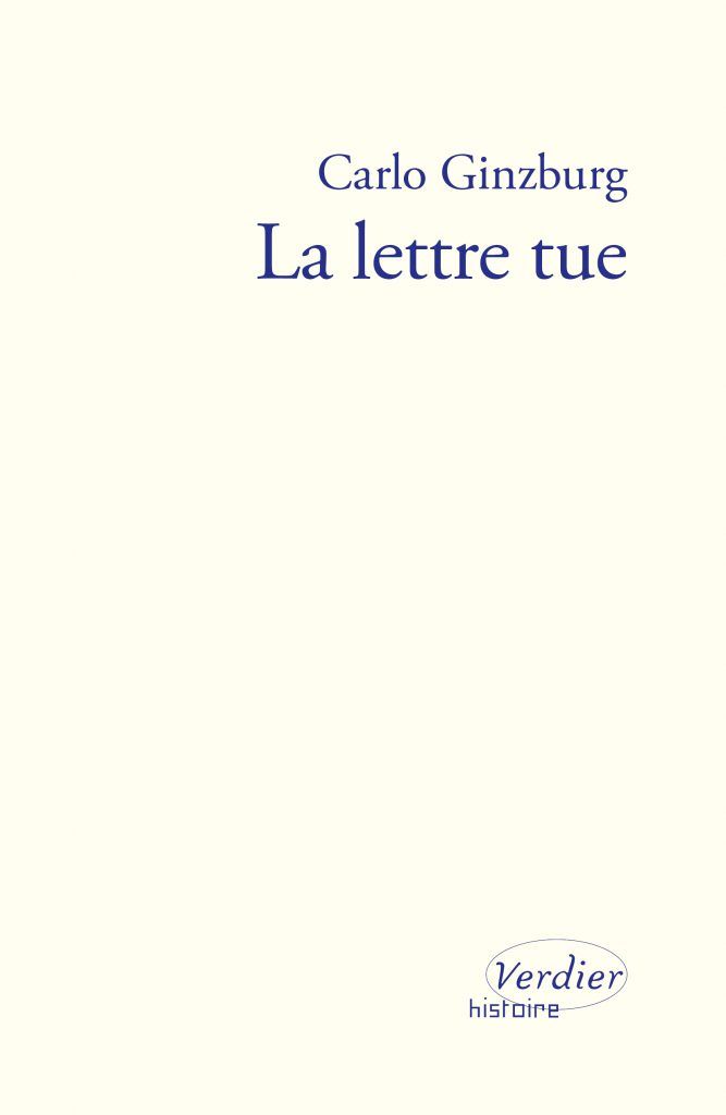 Carlo Ginzburg, La lettre tue (trad. M. Rueff)