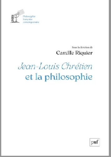 Camille Riquier (dir), Jean-Louis Chrétien et la philosophie