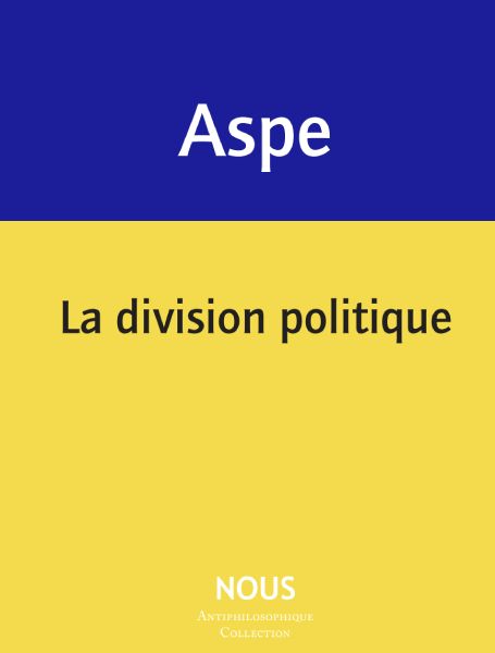 Bernard Aspe, La division politique
