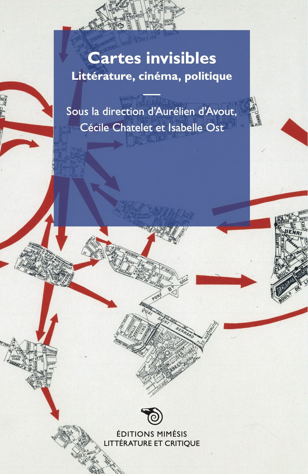 Aurélien d'Avout, Cécile Chatelet, Isabelle Ost (dir.), Cartes invisibles. Littérature, cinéma, politique