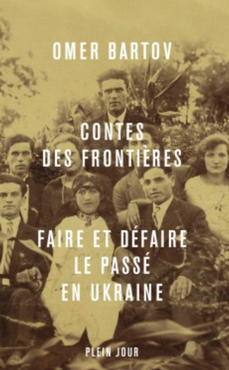Omer Bartov, Contes des frontières. Faire et défaire le passé en Ukraine