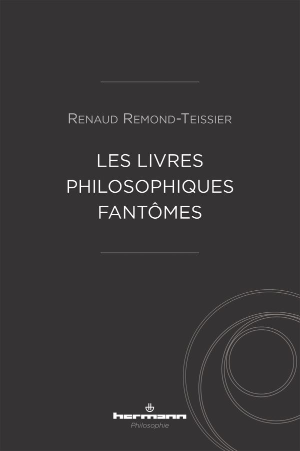 Renaud Remond-Teissier, Les livres philosophiques fantômes