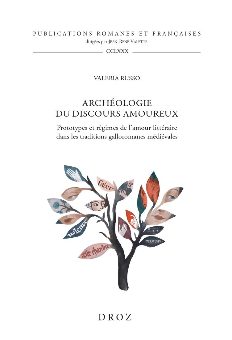Valeria Russo, Archéologie du discours amoureux. Prototypes et régimes de l'amour littéraire dans les traditions galloromanes médiévales