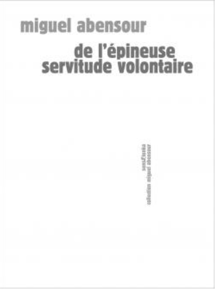 Miguel Abensour, De l'épineuse servitude volontaire
