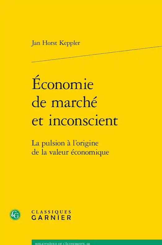 Jan Horst Keppler, Économie de marché et inconscient. La pulsion à l'origine de la valeur économique