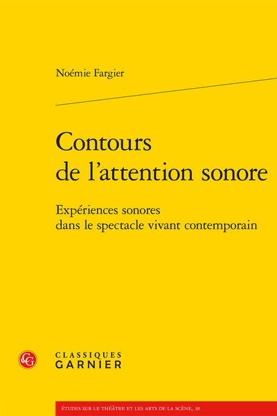 Noémie Fargier, Contours de l’attention sonore. Expériences sonores dans le spectacle vivant contemporain