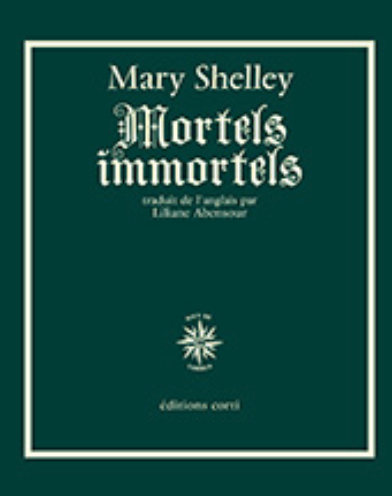 Mary Shelley, Mortels immortels