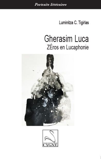 Luminitza C. Tigirlas, Gherasim Luca. ZÉros en Lucaphonie