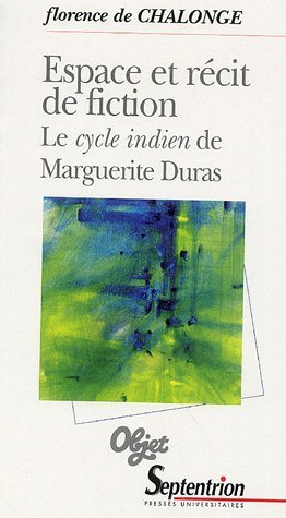 F. de Chalonge, Espace et récit de fiction. Le cycle indien de M. Duras.