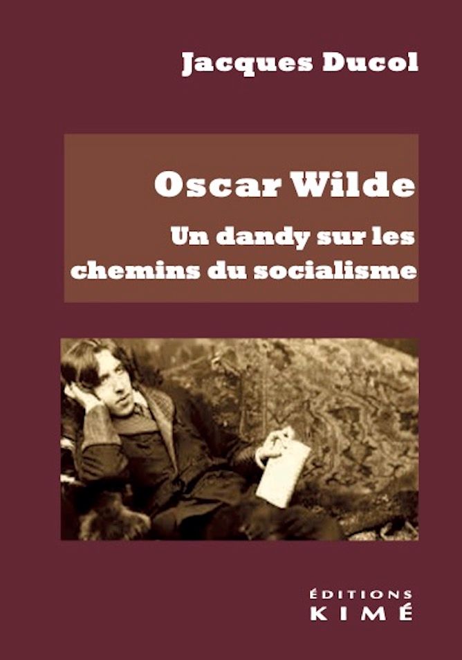 Jacques Ducol, Oscar Wilde. Un dandy sur les chemins du socialisme