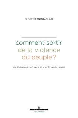 Florent Montaclair, Comment sortir de la violence du peuple ? Les écrivains du XIXe siècle et la violence du peuple