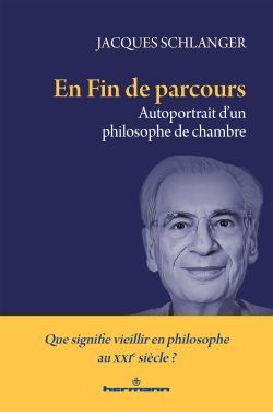 Jacques Schlanger, En fin de parcours. Autoportrait d'un philosophe de chambre