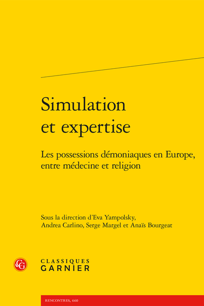 Eva Yampolsky, Andrea Carlino, Serge Margel et Anaïs Bourgeat (dir.), Simulation et expertise. Les possessions démoniaques en Europe, entre médecine et religion
