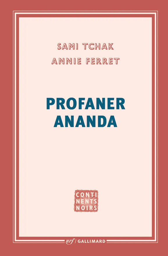 Annie Ferret, Sami Tchak, Profaner Ananda