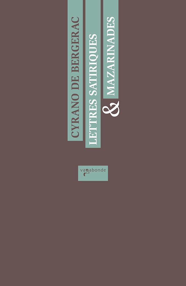 Cyrano de Bergerac, Lettres satiriques & Mazarinades (éd. P. Senges)