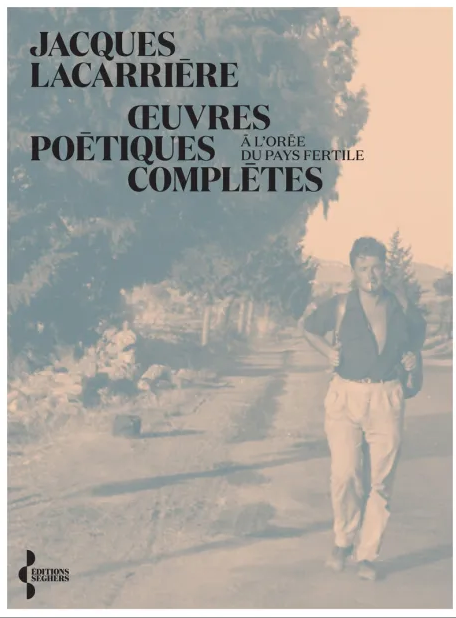 Jacques Lacarrière, Œuvres poétiques complètes. À l'orée du pays fertile