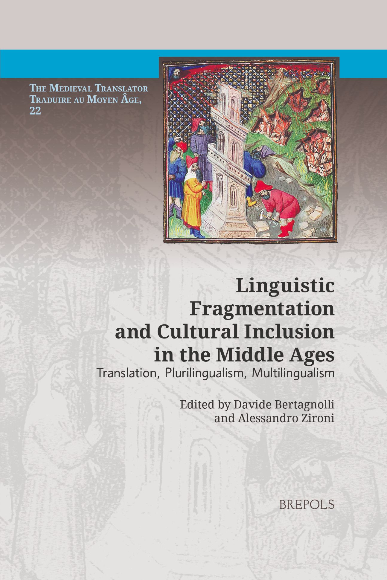 Davide Bertagnolli, Alessandro Zironi (eds), Linguistic Fragmentation and Cultural Inclusion in the Middle Ages. Translation, Plurilingualism, Multilingualism