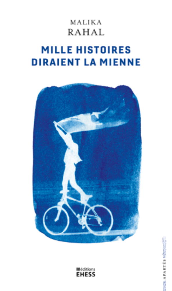 Malika Rahal, Mille histoires diraient la mienne. L’historienne, les témoins et leurs récits