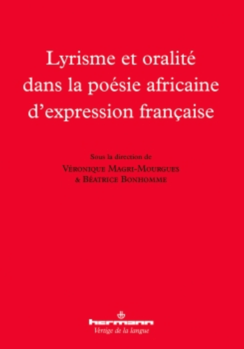 Béatrice Bonhomme, Véronique Magri-Mourgues (dir.), Lyrisme et oralité dans la poésie africaine d'expression française