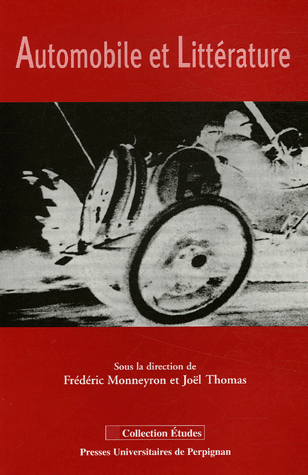 Automobile et littérature, Frédéric Monneyron et Joël Thomas (dir.)