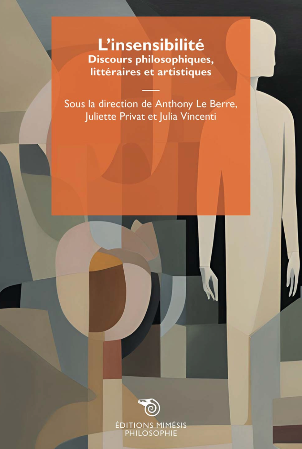 Julia Vincenti, Anthony Le Berre, Juliette Privat (dir.), L’insensibilité. Discours philosophiques, littéraires et artistiques