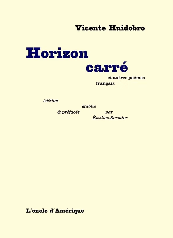 Vicente Huidobro, Horizon carré, et autres poèmes français (éd. Émilien Sermier)
