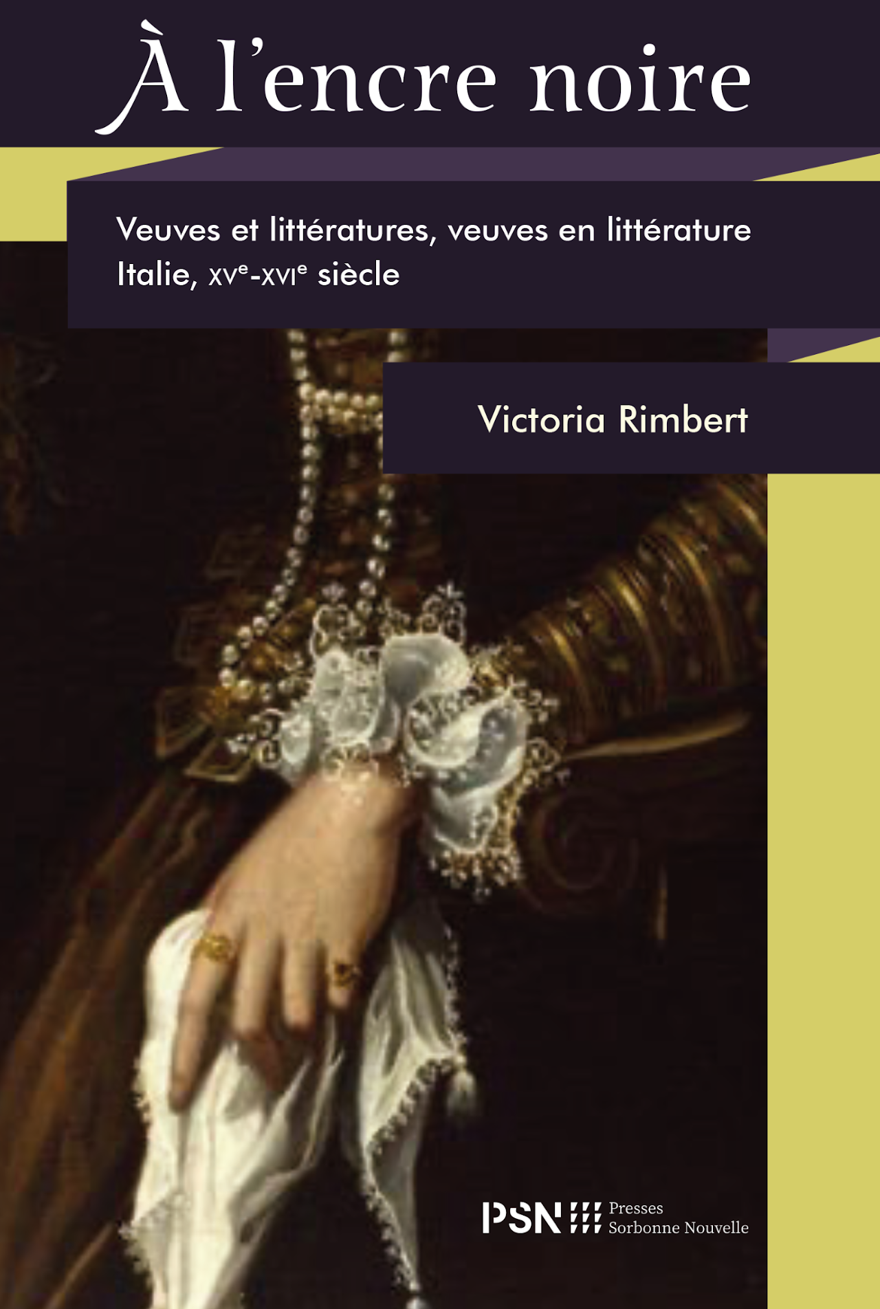 Victoria Rimbert, A l'encre noire. Veuves et littératures, veuves en littérature. Italie, XVe-XVIe siècle.