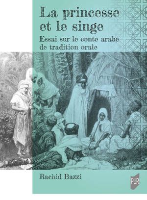 Bazzi Rachid, La Princesse et le singe. Essais sur le conte arabe de tradition orale