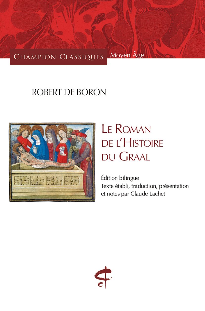 Robert de Boron. Le roman de l'histoire du Graal (éd. Claude Lachet)