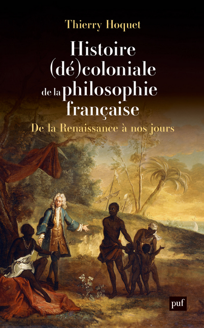 Thierry Hoquet, Histoire (dé)coloniale de la philosophie française