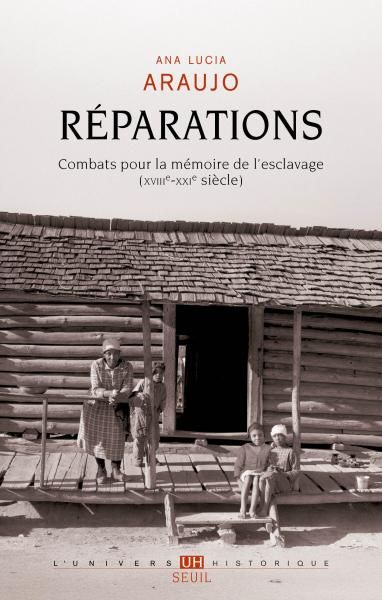 Ana Lucia Araujo, Réparations. Combats pour la mémoire de l'esclavage (XVIIIe-XXIe siècle)