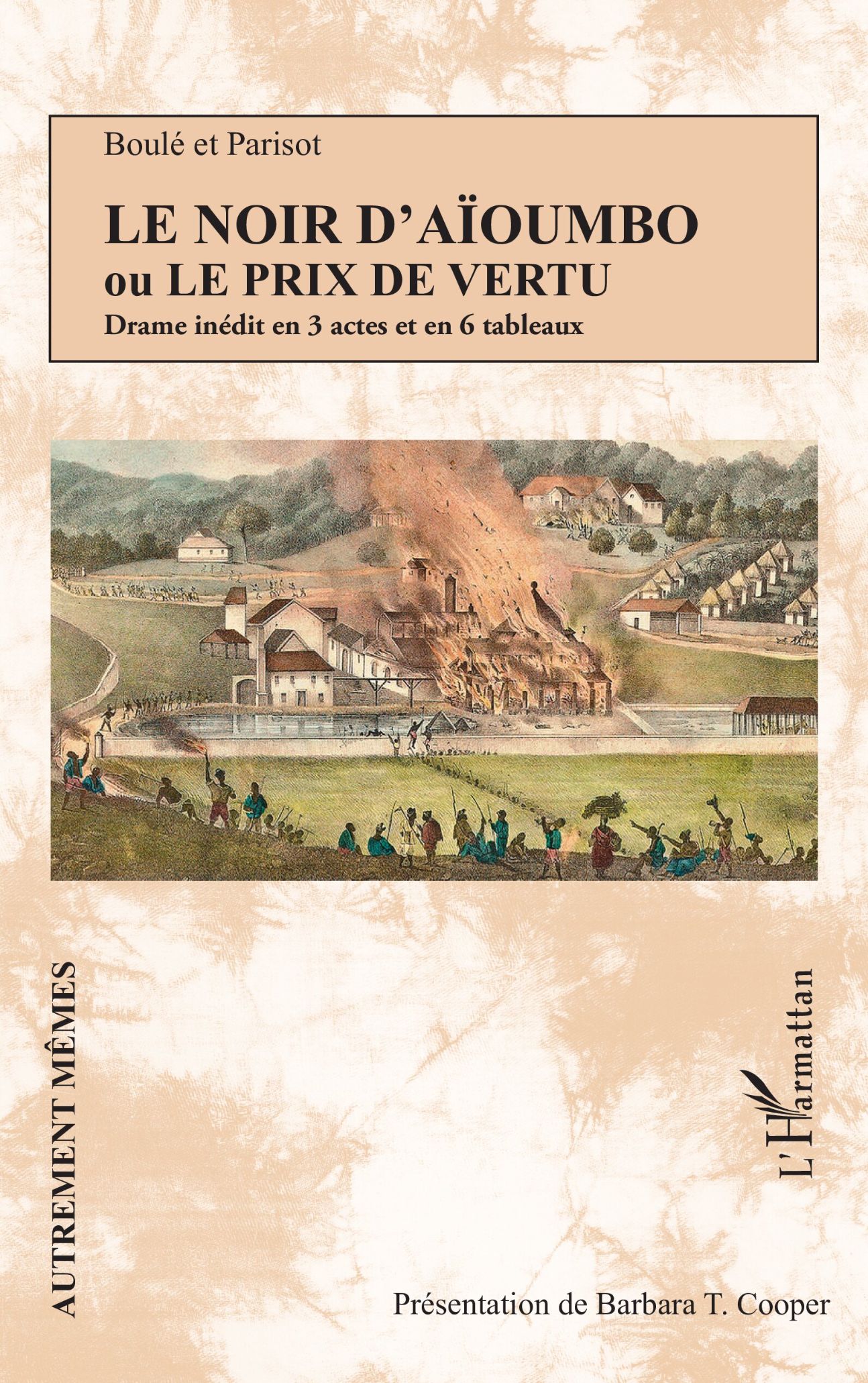 Auguste-Louis-Désiré Boulé et Parisot, Le Noir d'Aïoumbo ou Le prix de vertu (éd. Barbara T. Cooper)