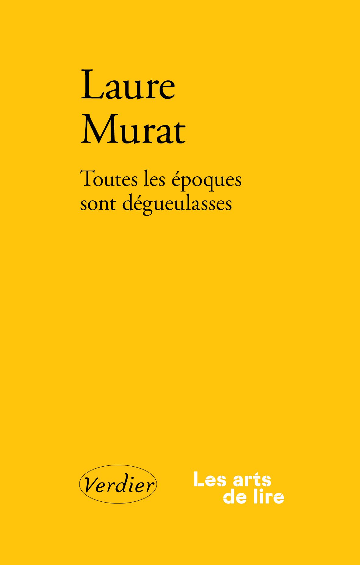 Laure Murat, Toutes les époques sont dégueulasses. Ré(é)crire, sensibiliser, contextualiser
