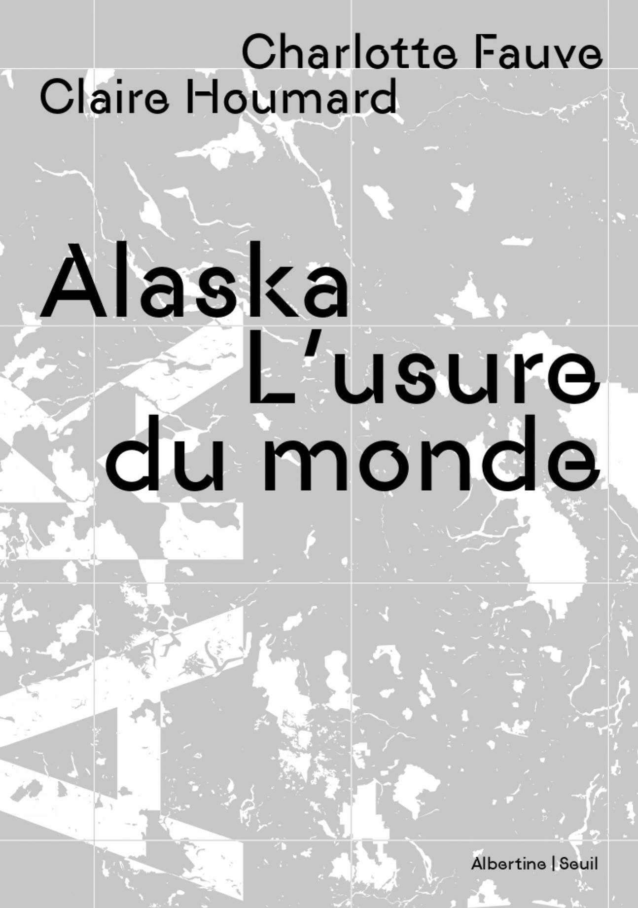 Charlotte Fauve, Claire Houmard, Alaska. L'usure du monde