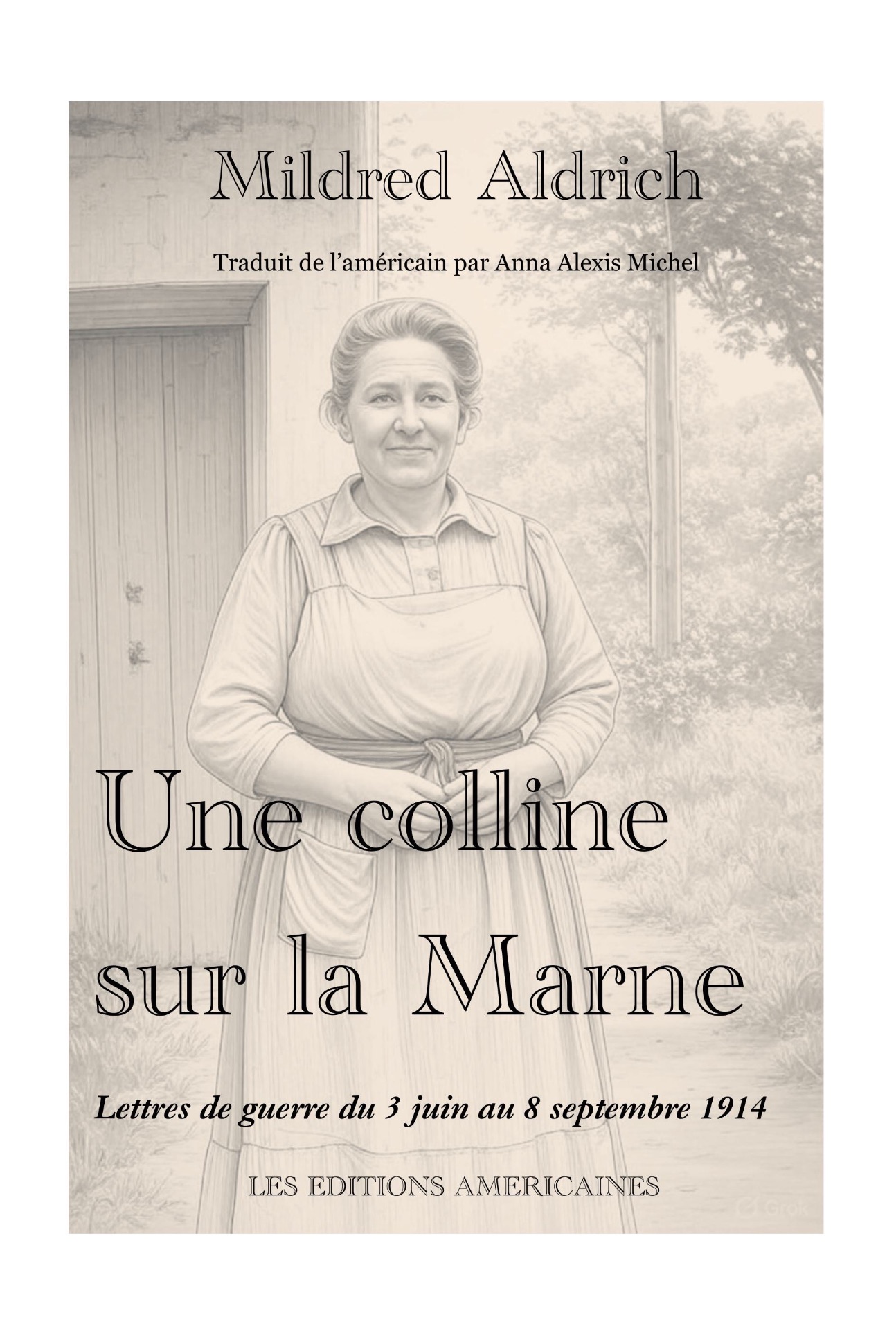 Mildred Aldrich, Une colline sur la Marne. Lettres de guerre du 3 juin au 8 septembre 1914